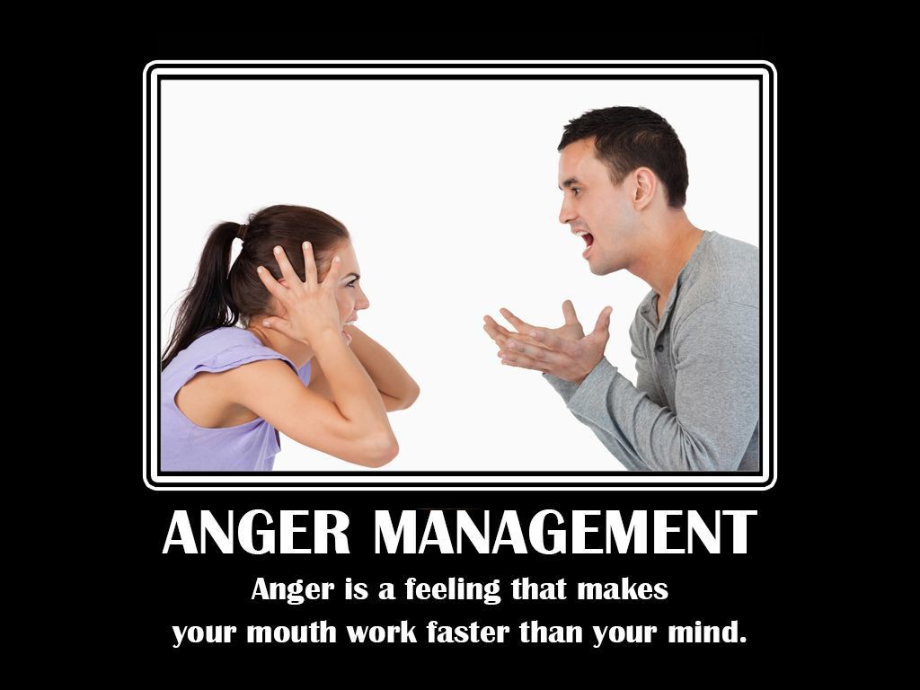 Anger is a feeling that makes your mouth work faster than your mind.