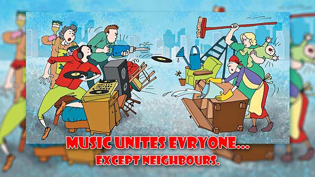 Music unites everyone... except neoghbours