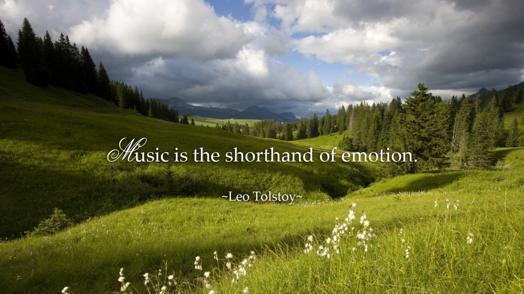 Music is the shorthand of emotion. ~Leo Tolstoy~