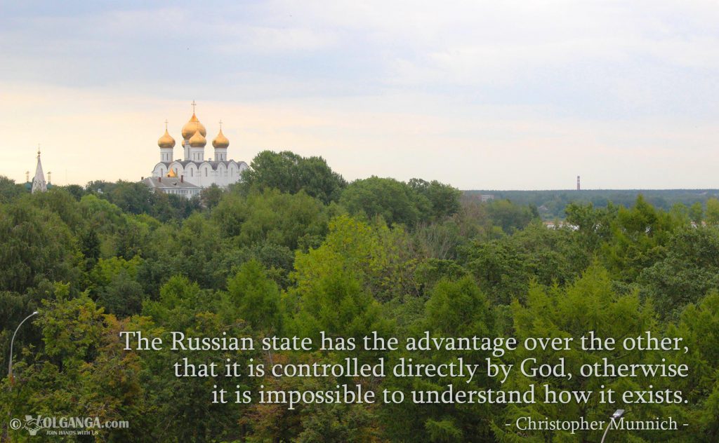 The Russian state has the advantage over the other, that it is controlled directly by God, otherwise it is impossible to understand how it exists. - Christopher Munnich -