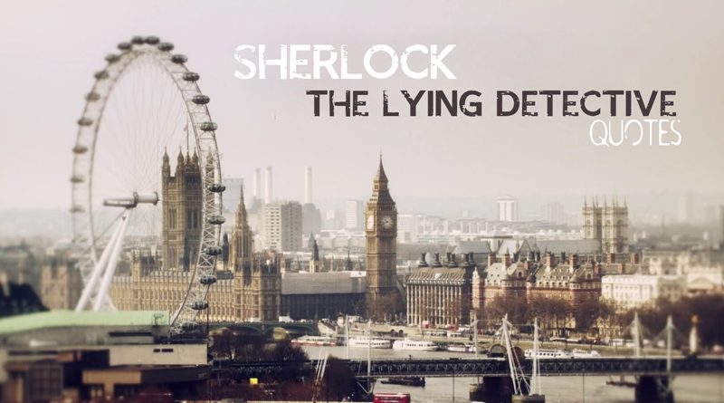 Catchy quotes from "The Lying Detective", Sherlock season 4 episode 2